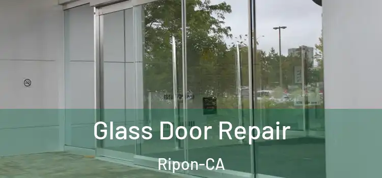 Glass Door Repair Ripon-CA